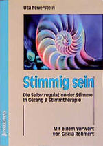 ISBN 9783873874350: Stimmig sein. Die Selbstregulation der Stimme in Gesang & Stimmtherapie. von Uta Feuerstein