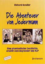 Die Abenteuer von Jedermann – Eine phantastische Geschichte, erzählt vom Begründer des NLP