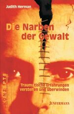 ISBN 9783873875258: Die Narben der Gewalt - Traumatische Erfahrungen verstehen und überwinden