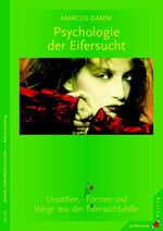 Psychologie der Eifersucht - Ursachen, Formen und Wege aus der Eifersuchtsfalle