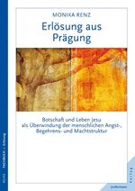 ISBN 9783873877085: Erlösung aus Prägung - Botschaft und Leben Jesu als Überwindung menschlicher Angst