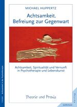 ISBN 9783873877276: Achtsamkeit. Befreiung zur Gegenwart - Achtsamkeit, Spiritualität und Vernunft in Psychotherapie und Lebenskunst