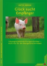 ISBN 9783873877610: Glück sucht Empfänger – Lösungsorientierte Kurzgeschichten – nicht nur für die therapeutische Arbeit