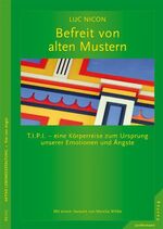 Befreit von alten Mustern - Tipi - eine Körperreise zum Ursprung unserer Emotionen und Ängste