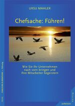 ISBN 9783873878723: Chefsache: Führen! – Wie Sie Ihr Unternehmen nach vorn bringen und Ihre Mitarbeiter begeistern