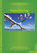 ISBN 9783873879591: TrophoTraining - Dreimal täglich eine Minute gegen Stress und für Gesundheit