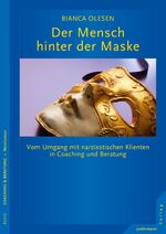 ISBN 9783873879836: Der Mensch hinter der Maske - Vom Umgang mit narzisstischen Klienten in Coaching und Beratung