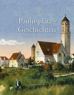 Paulusplatz-Geschichten – 100 Jahre im Tintenviertel