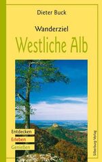 ISBN 9783874076968: Wanderziel Westliche Alb: Entdecken, Erleben, Genießen