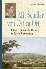 ISBN 9783874078153: Mit Schiller von Ort zu Ort: Lebensstationen des Dichters in Baden-Württemberg