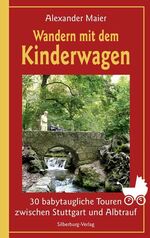 ISBN 9783874078214: Wandern mit dem Kinderwagen – 30 babytaugliche Touren zwischen Stuttgart und Albtrauf