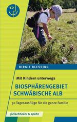 ISBN 9783874078740: Mit Kindern unterwegs – Biosphärengebiet Schwäbische Alb - 30 Tagesausflüge für die ganze Familie