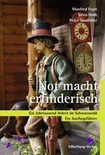 ISBN 9783874078948: Not macht erfinderisch – Ein Jahrtausend Arbeit im Schwarzwald. Ein Ausflugsführer