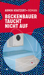 ISBN 9783874101196: Beckenbauer taucht nicht auf