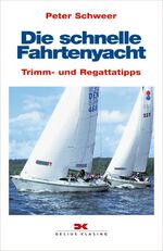 ISBN 9783874121767: Die schnelle Fahrtenyacht – Trimm- und Regattatricks