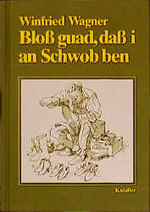 ISBN 9783874211154: Bloss guad, dass i an Schwob ben - Ansichten und Einsichten eines vergnügten Schwaben