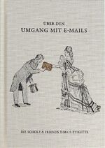 ISBN 9783874398411: Über den Umgang mit E-Mails - Der Scholz & Friends E-Mail-Etikette