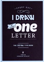 Every Day I Draw at Least One Letter - The HvD Fonts Type Book