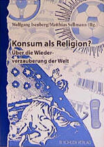 ISBN 9783874482080: Konsum als Religion? - Über die Wiederverzauberung der Welt