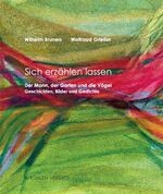 ISBN 9783874482301: Sich erzählen lassen : Der Mann, der Garten und die Vögel. Geschichten und Gedichte