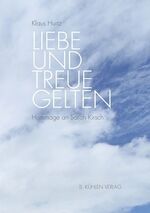 ISBN 9783874483780: Liebe und Treue gelten - Hommage an Sarah Kirsch