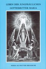 ISBN 9783874491310: Leben der jungfräulichen Gottesmutter Maria. Geheimnisvolle Stadt Gottes / Leben der jungfräulichen Gottesmutter Maria.