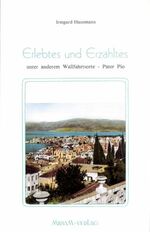 ISBN 9783874491426: Erlebtes und Erzähltes - Unter anderem Wallfahrtsorte - P.Pio