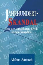 ISBN 9783874493239: Jahrhundertskandal - Von der unhaltbaren Kritik an den Evangelien