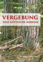 Mary Usha: Vergebung: Eine göttliche Med Mary Usha: Vergebung: Eine göttliche Med