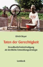 Taten der Gerechtigkeit - Grundbedürfnisbefriedigung als kirchliche Strategie