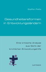 ISBN 9783874764179: Gesundheitsreformen in Entwicklungsländern: Eine kritische Analyse aus Sicht der kirchlichen Entwick...