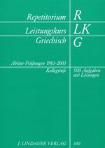 ISBN 9783874883405: Repetitorium Leistungskurs Griechisch: Abitur-Prüfungen 1983-2003: 500 Aufgaben mit Lösungen Abitur-Prüfungen 1983-2003: 500 Aufgaben mit Lösungen