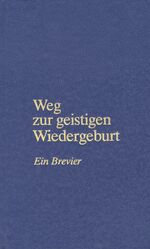 ISBN 9783874951234: Weg zur geistigen Wiedergeburt - Ein Brevier