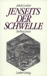 ISBN 9783874951630: Jenseits der Schwelle : Sterbeszenen. durch das innere Wort des Geistes empfangen von