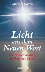 ISBN 9783874951968: Licht aus dem neuen Wort. Die Neuoffenbarung als Weg zum Leben.