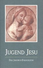 ISBN 9783874952088: Die Jugend Jesu – Das Jakobus-Evangelium