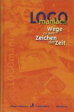 ISBN 9783875124118: LogoManiacs - Wege zu den Zeichen der Zeit