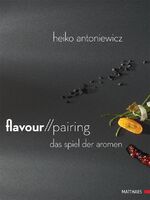 ISBN 9783875150766: Flavour Pairing - Das Spiel der Aromen