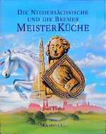 ISBN 9783875166477: Die Niedersächsische und die Bremer Meisterküche. 442 Rezepte von 70 der besten Köche Niedersachsens und Bremens.