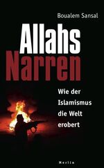 Allahs Narren – Wie der Islamismus die Welt erobert