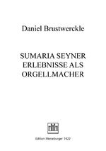 Summaria von ergetzlichen undt wundersamben Begebenheithen so eynem Orgelmacher widerfahren