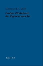 Großes Wörterbuch der Zigeunersprache (romani tsiw) - Wortschatz deutscher und anderer europäischer Zigeunerdialekte