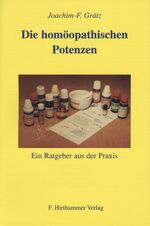 ISBN 9783875691344: Die homöopathischen Potenzen: Ein Ratgeber aus der Praxis Grätz, Joachim F