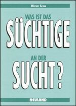 ISBN 9783875811094: Was ist das Süchtige an der Sucht?