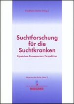 ISBN 9783875812114: Suchtforschung für die Suchtkranken - Ergebnisse, Konsequenzen, Perspektiven