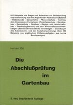 ISBN 9783875960600: Die Abschlussprüfung im Gartenbau - 660 Beispiele und Fragen mit Antworten zur Selbstprüfung und Vorbereitung aus dem Allgemeinen Fachwissen