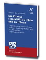 ISBN 9783876300689: Die Chance sinnerfüllt zu leben und zu führen - Erkenntnisse von Viktor Frankl als Basis für eine gute Führung von Menschen und Unternehmen