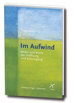 ISBN 9783876305363: Im Aufwind - Bilder und Worte der Hoffnung und Ermutigung