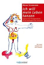 ISBN 9783876451589: Ich will mein Leben tanzen - Tagebuch einer Theologiestudentin, die den Kampf gegen Krebs verloren hat