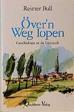 Över'n Weg lopen - Geschichten ut de Lüttstadt